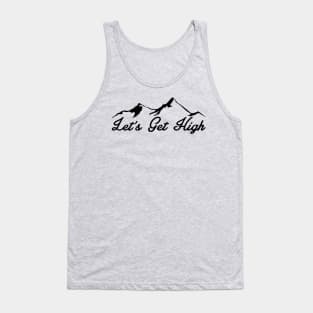 LET'S GET HIGH MOUNTAINS LETS SKIING HIKING OUTDOORS NATURE SKI HIKE CLIMB Tank Top